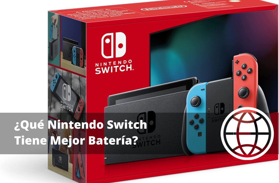 Qué Nintendo Switch Tiene Mejor Batería